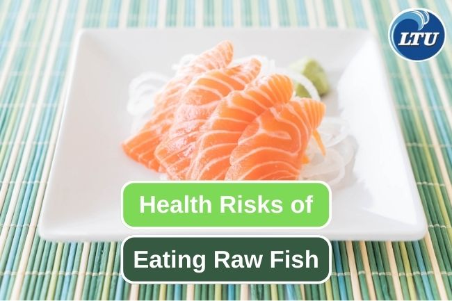 The Hidden Dangers of Eating Raw Fish